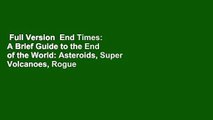 Full Version  End Times: A Brief Guide to the End of the World: Asteroids, Super Volcanoes, Rogue