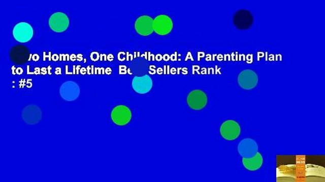 Two Homes, One Childhood: A Parenting Plan to Last a Lifetime Best Sellers Rank : #5