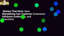 Stories That Stick: How Storytelling Can Captivate Customers, Influence Audiences, and Transform