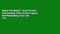About For Books  Toxic Parents: Overcoming Their Hurtful Legacy and Reclaiming Your Life  For Free