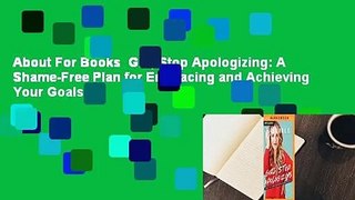 About For Books  Girl, Stop Apologizing: A Shame-Free Plan for Embracing and Achieving Your Goals