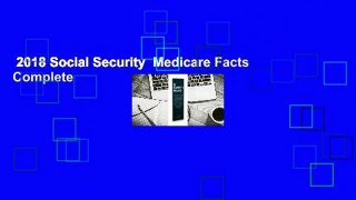 2018 Social Security  Medicare Facts Complete
