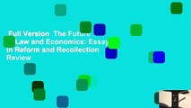 Full Version  The Future of Law and Economics: Essays in Reform and Recollection  Review