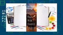 About For Books  That Wild Country: An Epic Journey through the Past, Present, and Future of
