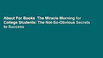 About For Books  The Miracle Morning for College Students: The Not-So-Obvious Secrets to Success