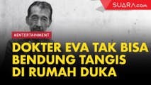 Dokter Eva alias Martini Luisa Tak Kuasa Bendung Tangis Saat Tiba di Rumah Duka
