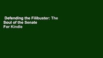 Defending the Filibuster: The Soul of the Senate  For Kindle