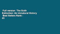 Full version  The Sixth Extinction: An Unnatural History  Best Sellers Rank : #3