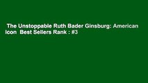 The Unstoppable Ruth Bader Ginsburg: American Icon  Best Sellers Rank : #3