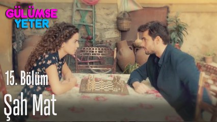 Şah mat - Gülümse Yeter 15. Bölüm