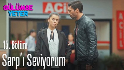 Ben Sarp'ı seviyorum - Gülümse Yeter 15. Bölüm
