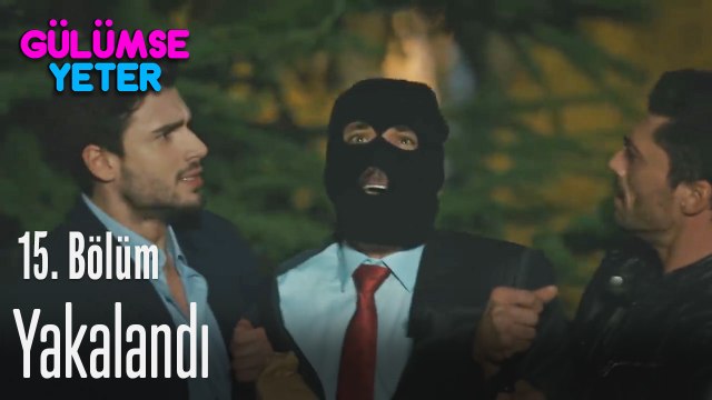 Yakalandı - Gülümse Yeter 15. Bölüm