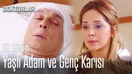 Yaşlı adam ve genç karısı - Doktorlar 37. Bölüm
