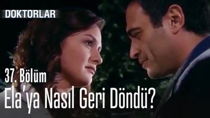Levent, Ela'ya nasıl geri döndü? - Doktorlar 37. Bölüm