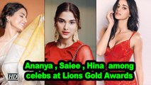 Ananya Panday, Saiee Manjrekar, Hina Khan among celebs at Lions Gold Awards