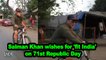 Salman Khan wishes for 'fit India' on 71st Republic Day