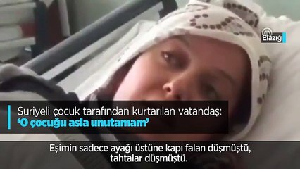 Elazığlı vatandaş: Suriyeli Mahmut elleriyle kazıya kazıya çıkardı bizi