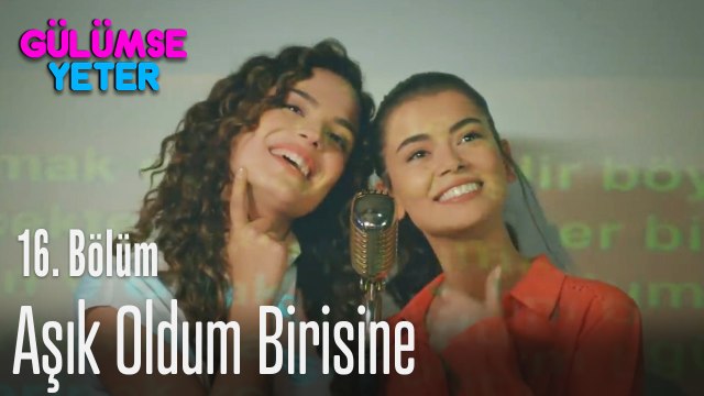Aşık oldum birisine - Gülümse Yeter 16. Bölüm