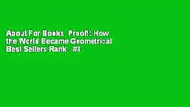 About For Books  Proof!: How the World Became Geometrical  Best Sellers Rank : #3