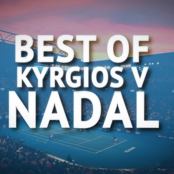 Australian Open - Best of Nadal v Kyrgios