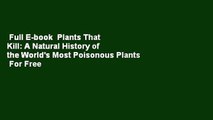 Full E-book  Plants That Kill: A Natural History of the World's Most Poisonous Plants  For Free