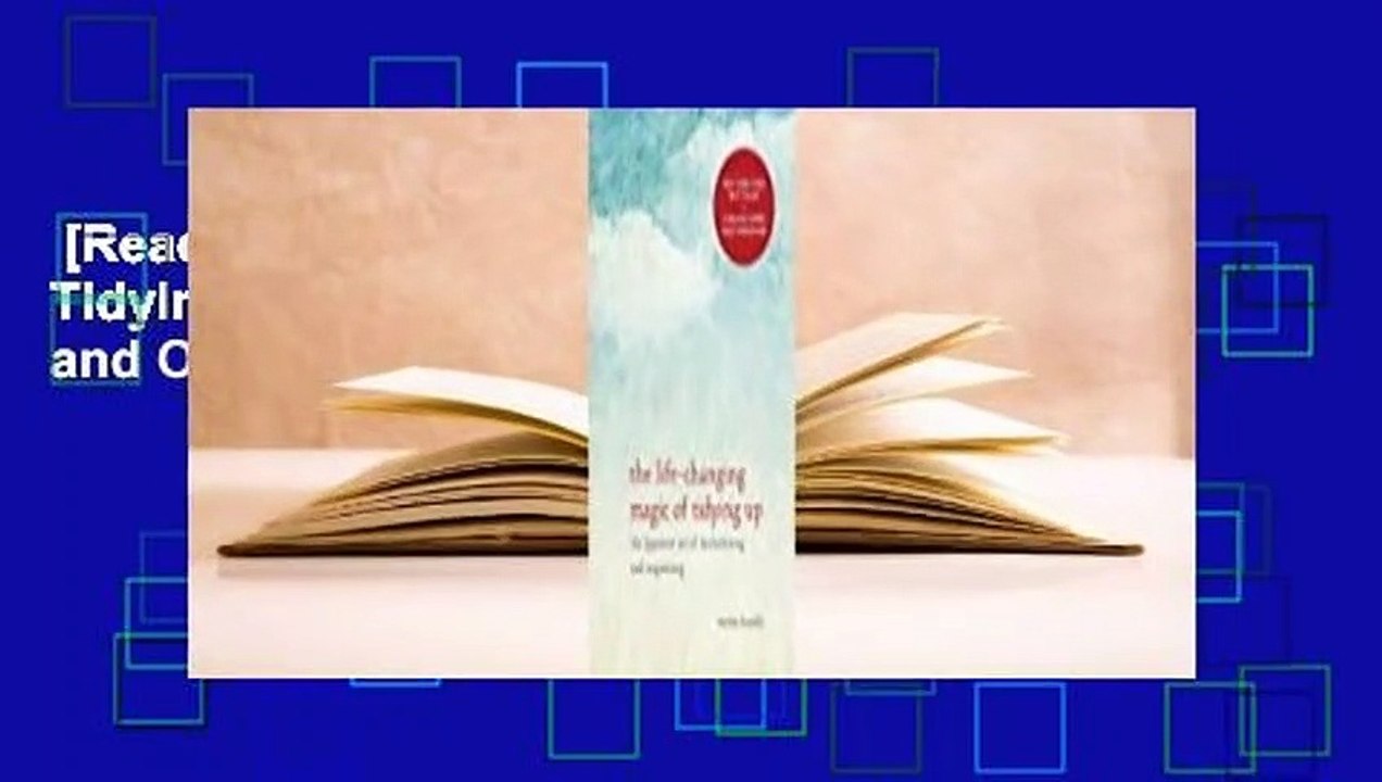 [Read] The Life-Changing Magic of Tidying Up: The Japanese Art of Decluttering and Organizing