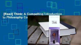 [Read] Think: A Compelling Introduction to Philosophy Complete