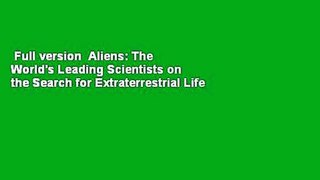 Full version  Aliens: The World's Leading Scientists on the Search for Extraterrestrial Life  For