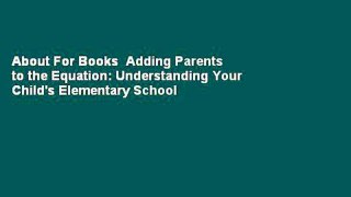 About For Books  Adding Parents to the Equation: Understanding Your Child's Elementary School