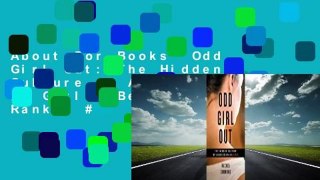 About For Books  Odd Girl Out: The Hidden Culture of Aggression in Girls  Best Sellers Rank : #2