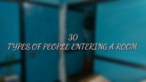 Types of People While Entering Room