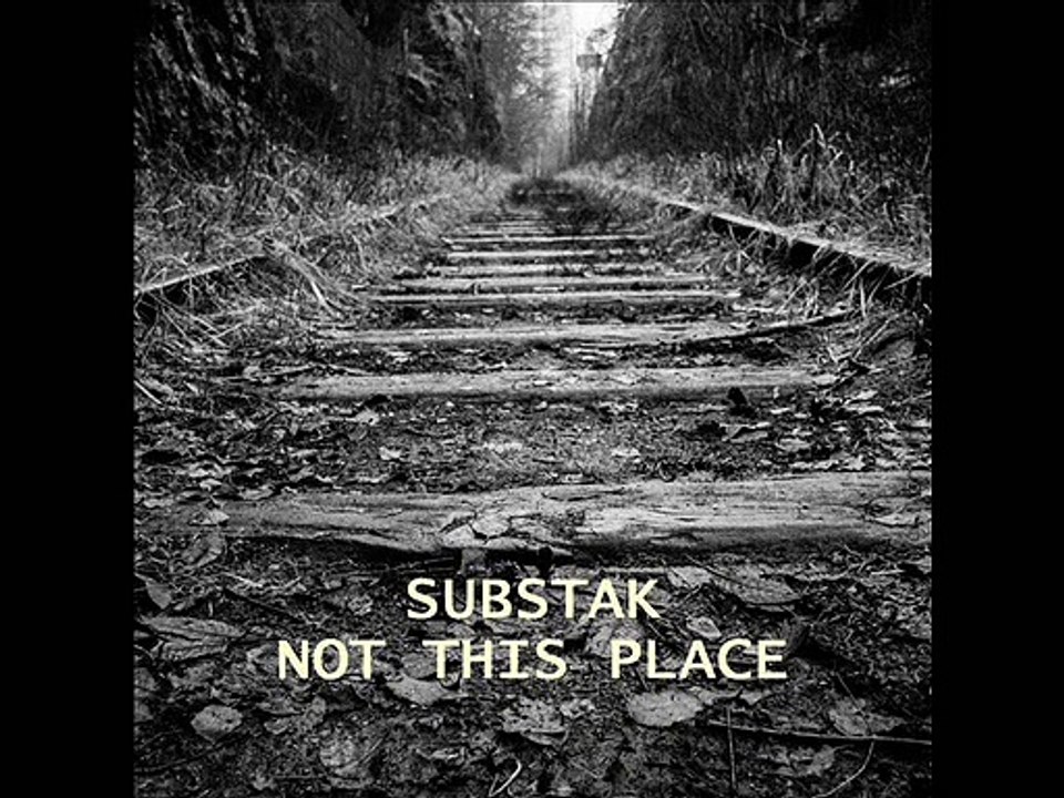 Substak - Not This Place