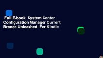 Full E-book  System Center Configuration Manager Current Branch Unleashed  For Kindle