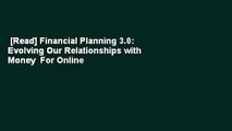 [Read] Financial Planning 3.0: Evolving Our Relationships with Money  For Online