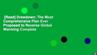 [Read] Drawdown: The Most Comprehensive Plan Ever Proposed to Reverse Global Warming Complete