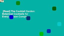 [Read] The Cocktail Garden: Botanical Cocktails for Every Season Complete
