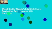 [Read] On Her Majesty's Frightfully Secret Service (Her Royal Spyness, #11)  For Online