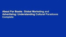 About For Books  Global Marketing and Advertising: Understanding Cultural Paradoxes Complete