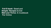 Full E-book  Good and Simple: Recipes to Eat Well and Thrive: A Cookbook  For Online