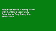 About For Books  Cooking Italian with the Cake Boss: Family Favorites as Only Buddy Can Serve Them