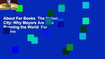 About For Books  The Nation City: Why Mayors Are Now Running the World  For Online