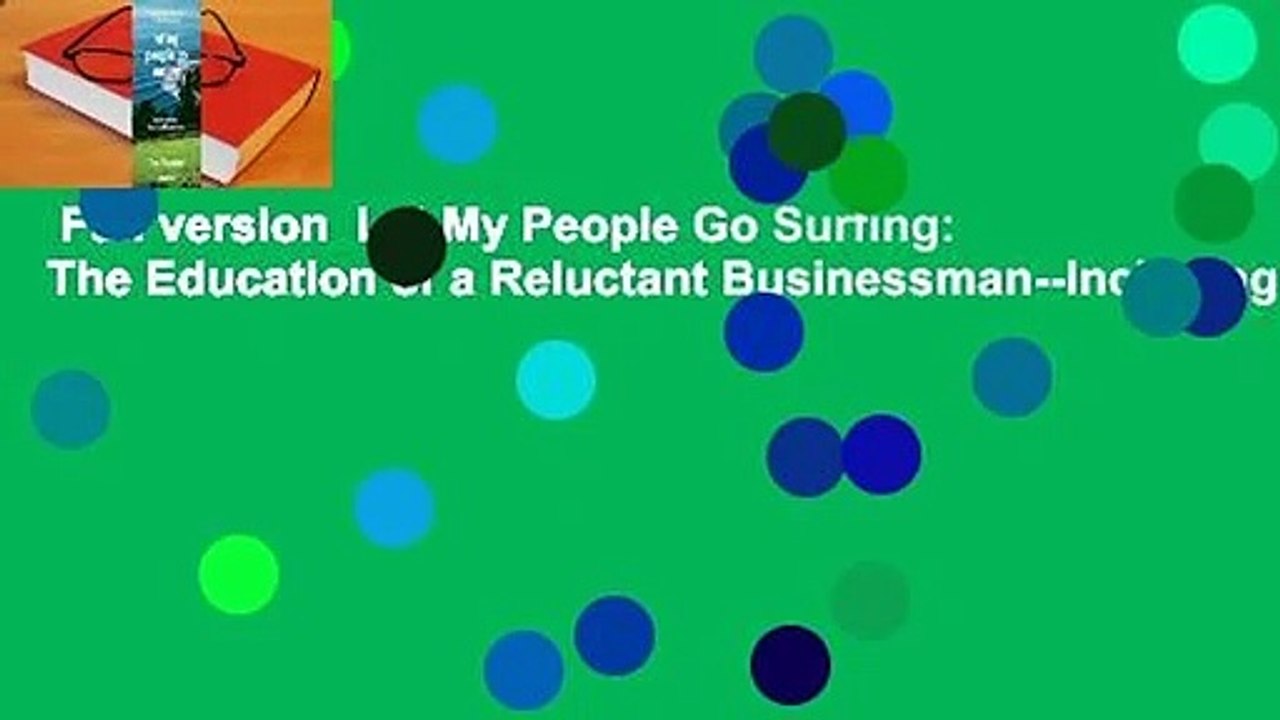 Full version  Let My People Go Surfing: The Education of a Reluctant Businessman--Including 10