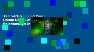Full version  Build Your Dream Network: Forging Powerful Relationships in a Hyper-Connected
