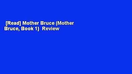 [Read] Mother Bruce (Mother Bruce, Book 1)  Review