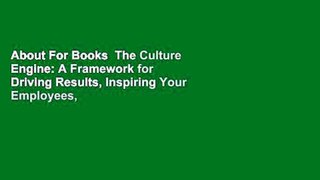 About For Books  The Culture Engine: A Framework for Driving Results, Inspiring Your Employees,
