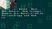 About For Books  Next Gen Donors: How Younger Donors Are Revolutionize Philanthropy and How to