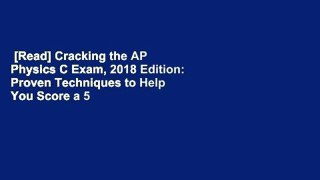 [Read] Cracking the AP Physics C Exam, 2018 Edition: Proven Techniques to Help You Score a 5