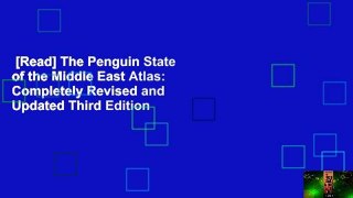 [Read] The Penguin State of the Middle East Atlas: Completely Revised and Updated Third Edition