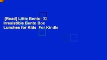 [Read] Little Bento: 32 Irresistible Bento Box Lunches for Kids  For Kindle