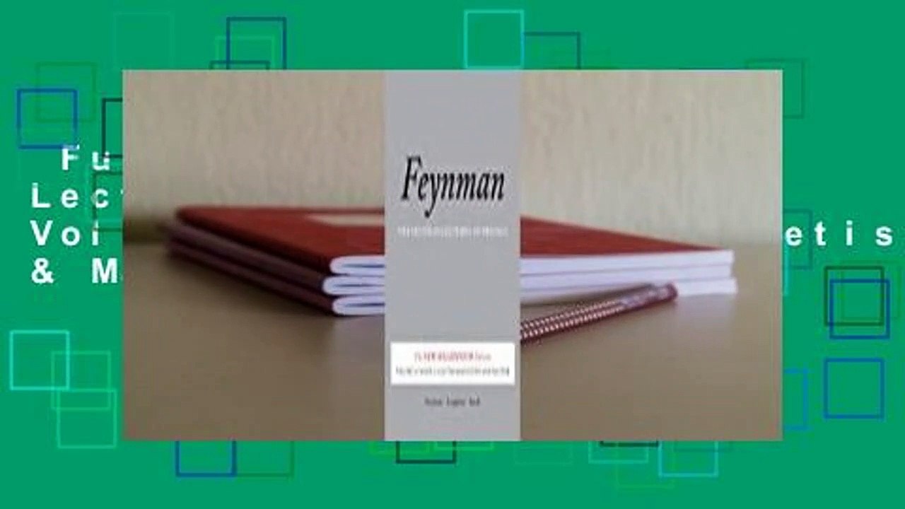 Full version  Feynman Lectures on Physics Vol 2: Mainly Electromagnetism & Matter  For Kindle